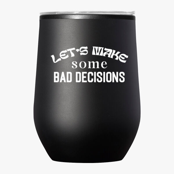 Bad Decisions 12oz Stemless Wine Tumbler With Lid Thumbnail