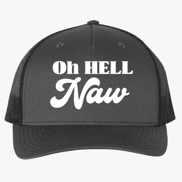  Oh hell naw trucker cap  Thumbnail